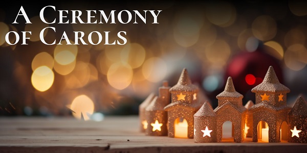 A Ceremony of Carols: a personal response on St Cecilia’s Day